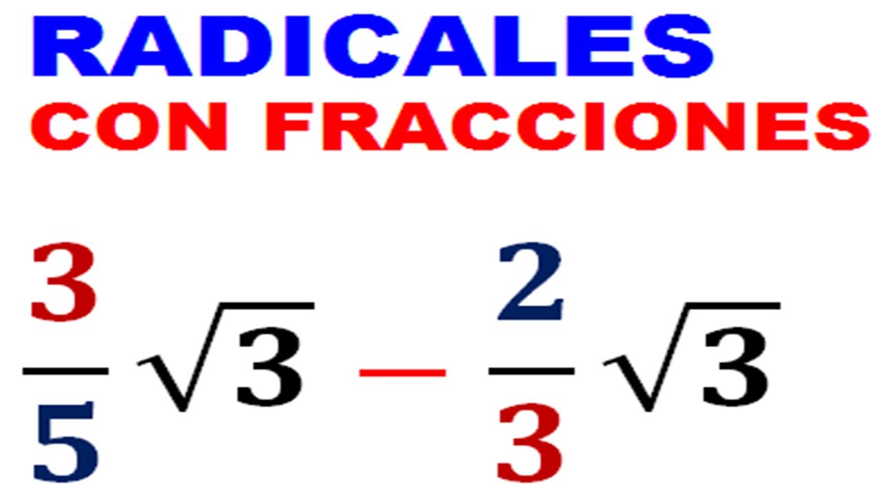 SUMA Y RESTA DE RADICALES CON FRACCIONES