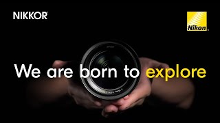 Nikon NIKKOR Lenses: Born to Explore