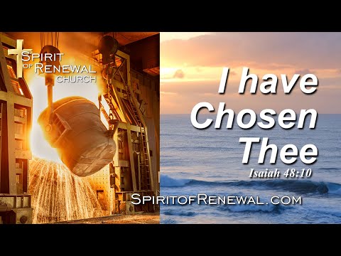 I have chosen thee in the furnace of affliction (Isaiah 48:10)  - Christian Daily Devotional
