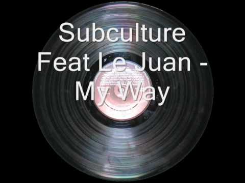 Subculture Feat Le Juan - My Way