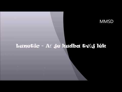 Lunetic - Ať je hudba tvůj lék + text