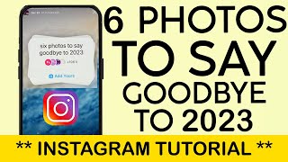 How to Create Six Photos to Say Goodbye to 2023 Add Yours Instagram Story (2023)