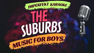 The Suburbs karaoke - Music For Boys
