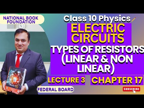 Types of Resistors (Linear & Non Linear)| Ch 17 ELECTRIC CIRCUITS | Physics 10 | Lec 3| NBF | FBISE