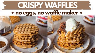 CRISP WAFFLES- NO EGGS, NO WAFFLE MAKER, NO OVEN | lock down eggless waffles without waffle iron