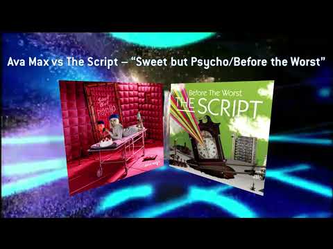 Ava Max vs The Script - "Sweet but Psycho/Before the Worst"