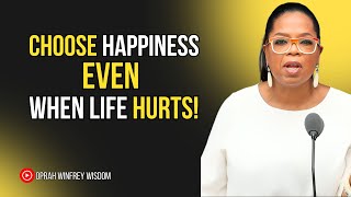 Choose Happiness Even When Life Hurts! | Motivational Speech by Oprah Winfrey