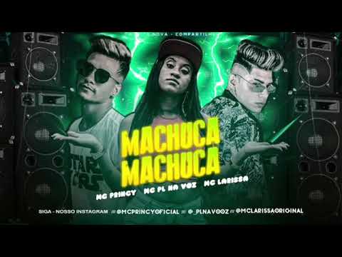 ●MC PRINCY, PL NA VOZ E MC LARISSA - MACHUCA MACHUCA - MÚSICA NOVA