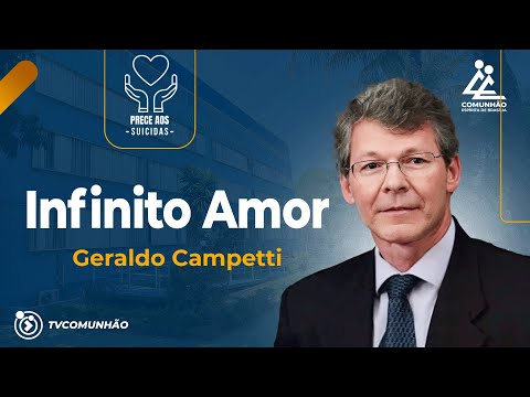 INFINITO AMOR | Geraldo Campetti [PALESTRA ESPÍRITA]