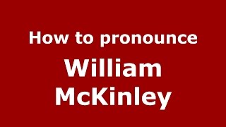 How to pronounce William Mckinley