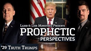Truth Trumps | Prophetic Perspectives #29