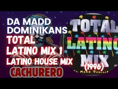 Da Madd Dominikans - Total Latino Mix 1 - Latino House Mix (1996)