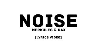 Merkules & Dax  - Noise (LYRICS VIDEO)
