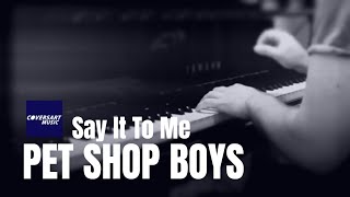 Pet Shop Boys - Say It To Me (piano cover)