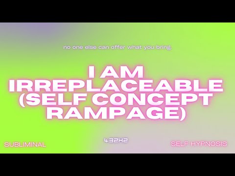 I Am Irreplaceable (Self Concept Rampage)