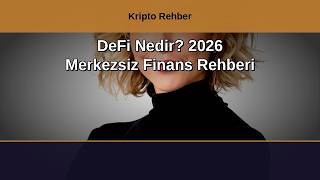 DeFi Nedir? 2026 Merkezsiz Finans Rehberi — Bankasız Para