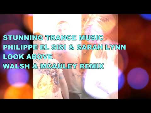 Philippe El Sisi & Sarah Lynn - Look Above (Walsh & Mc'Auley Remix)