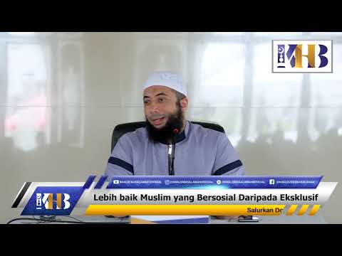 Lebih Baik Muslim yang Bersosial Daripada Eksklusif