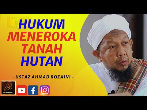 Ustaz Ahmad Rozaini - HUKUM MENEROKA TANAH HUTAN