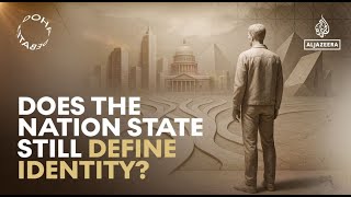 Doha Debates: Is the nation-state still a meaningful foundation of who we are?
