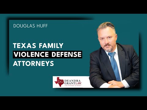 Texas Family Violence Defense Attorneys | Deandra Grant Law – Contact Us for Expert Legal Help
