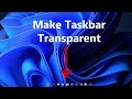 How To Make Taskbar Transparent In Windows 11