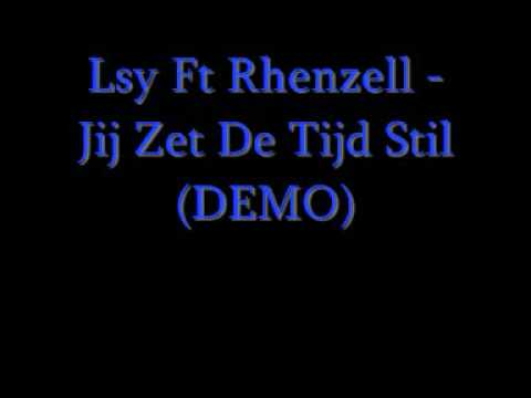 Rhenzell Ft Lsy - Jij Zet De Tijd Stil DEMO