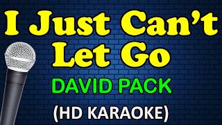 I JUST CAN'T LET GO - David Pack (HD Karaoke)