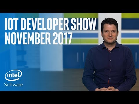 物聯網開發者展｜2017年11月｜英特爾軟件 (IoT Developer Show | November 2017 | Intel Software)