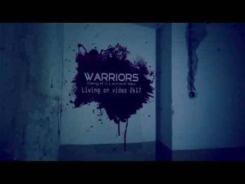 WARRIORS / DANY H & LAURENT VEIX Living on video 2k17