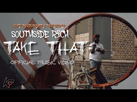 SouthSide Rich - Take That (Official Music Video) #ShotBy @IGOBYKDOT