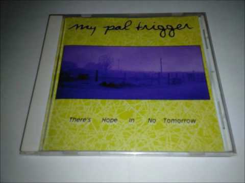My Pal Trigger - There's Hope In No Tomorrow (1997) Full Album