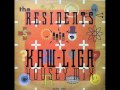 The Residents-Kaw Liga(The Housey Mix) 1989 ...
