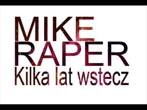 MikeRaper - Kilka lat wstecz