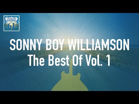 Sonny Boy Williamson - The Best Of Vol 1 (Full Album / Album complet)