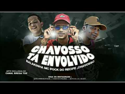 MC BALAKINHA, MC GW, CHAVOSO E MC POCK DO RECIFE - CHAVOSO TA ENVOLVIDO - BREGA FUNK 2019