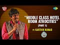 Middle Class Hotel Room Atrocities Part 1 Stand Up Comedy By Karthik Kumar