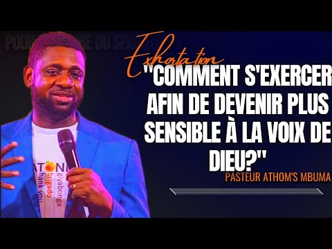 🎤COMMENT S'EXERCER AFIN DE DEVENIR PLUS SENSIBLE À LA VOIX DE DIEU? |PST. ATHOM'S MBUMA|EXHORTATION