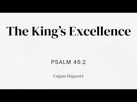 "The Excellency of King Jesus" | Logan Hagoort