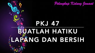 Download lagu PKJ 47 — Buatlah Hatiku Lapang dan Bersih - Pelengkap Kidung Jemaat mp3