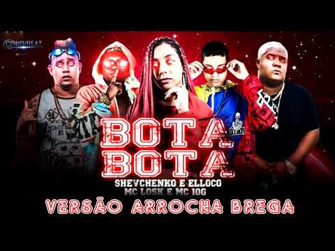 🔴SHEVCHENKO E ELLOCO, MC LOSK, MC 10G E MC MORENA - BOTA BOTA ( ARROCHA CARNAVAL ) CL NO BEAT