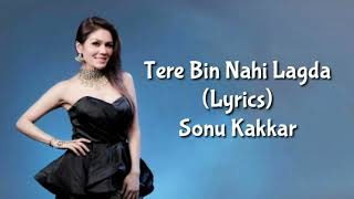 Tere Bin Nahi Lagda (Lyrics) Sonu Kakkar - YouTube