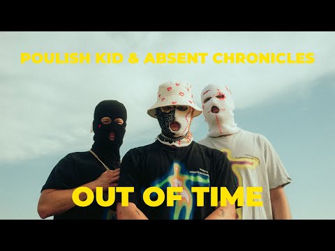 POULISH KID & Absent Chronicles - Out Of Time (Official Video)
