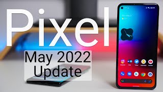 Google Pixel May 2022 Update is Out! - What&#039;s New?