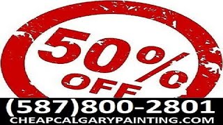 Cheap Calgary Painters By 1/2 Price Pro Calgary Painting