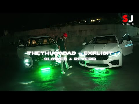 THETHUGGDAD - EXPLICIT (OFFICIAL MUSIC VIDEO) | 2024 | SLOWED + REVERB