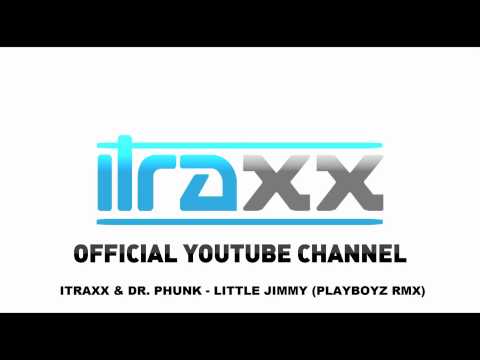 iTraxx & Dr. Phunk - Little Jimmy (Playboyz rmx)