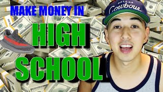 EASY Ways to MAKE MONEY In HIGH SCHOOL | Part 2 | (For Young Sneakerheads)