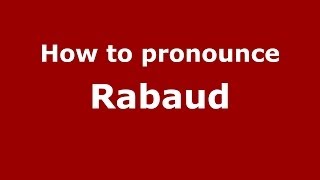 How to pronounce Rabaud