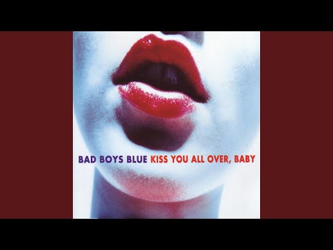 Kiss You All Over Baby Maxi Edit - Bad Boys Blue
